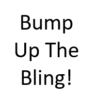 Bump Up The Bling!
